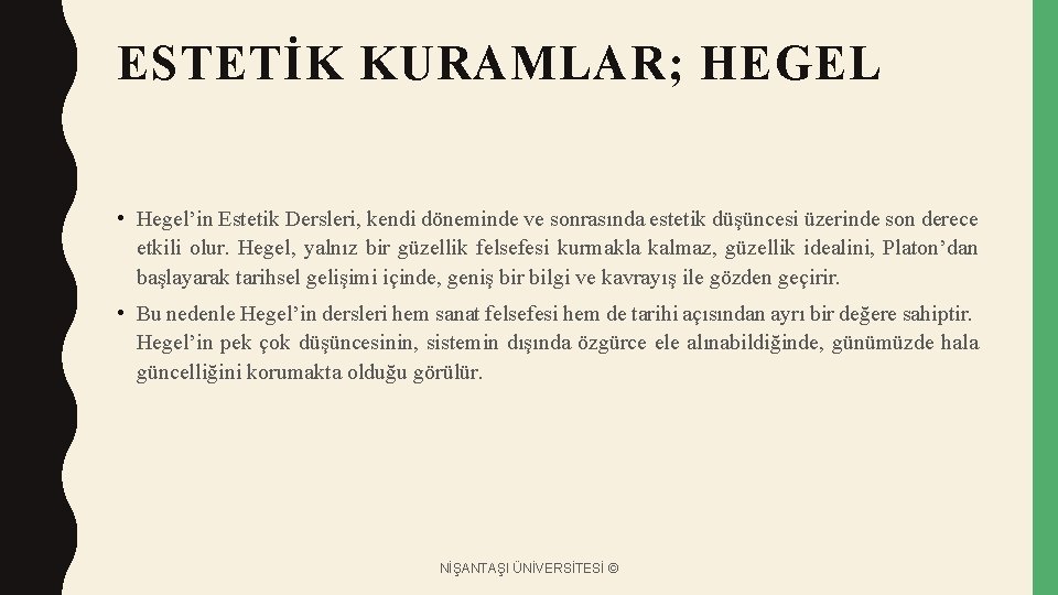 ESTETİK KURAMLAR; HEGEL • Hegel’in Estetik Dersleri, kendi döneminde ve sonrasında estetik düşüncesi üzerinde