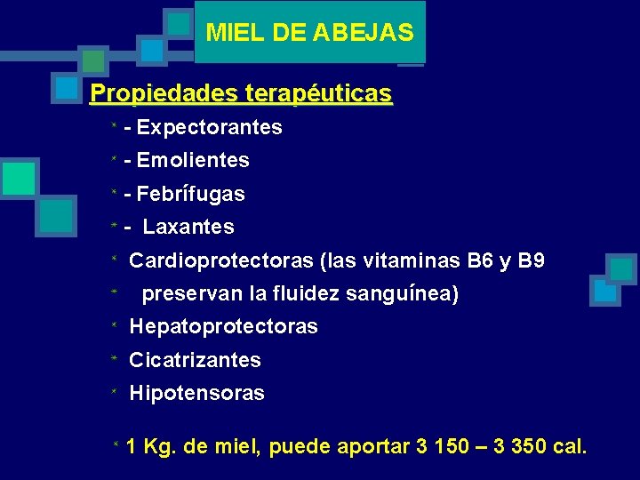 MIEL DE ABEJAS Propiedades terapéuticas - Expectorantes - Emolientes - Febrífugas - Laxantes Cardioprotectoras