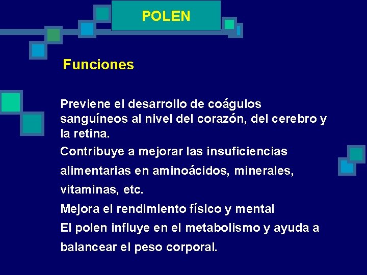 POLEN Funciones Previene el desarrollo de coágulos sanguíneos al nivel del corazón, del cerebro