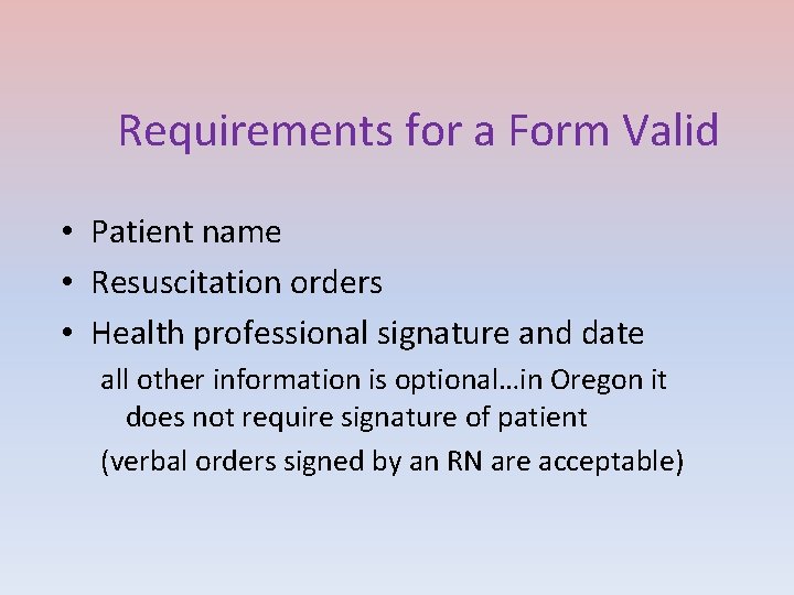 Requirements for a Form Valid • Patient name • Resuscitation orders • Health professional