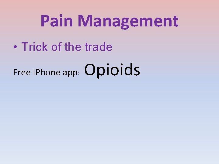 Pain Management • Trick of the trade Free IPhone app: Opioids 