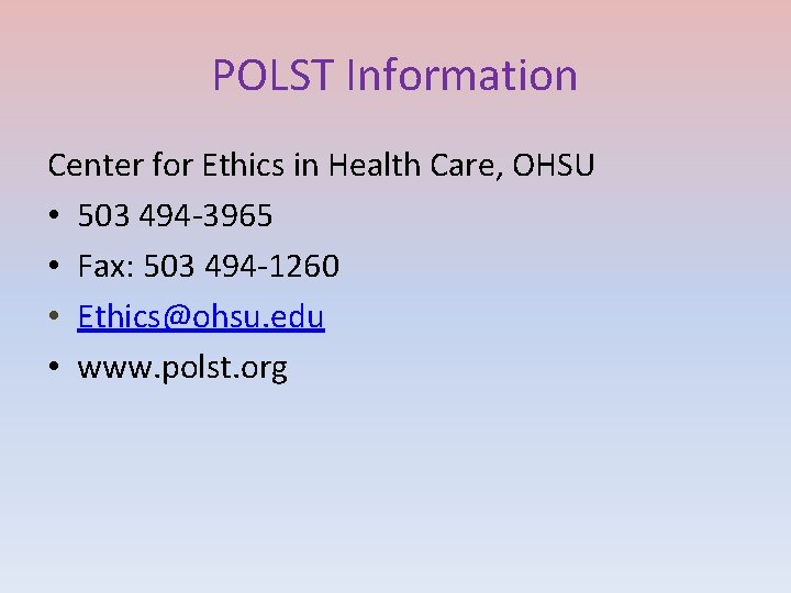 POLST Information Center for Ethics in Health Care, OHSU • 503 494 -3965 •