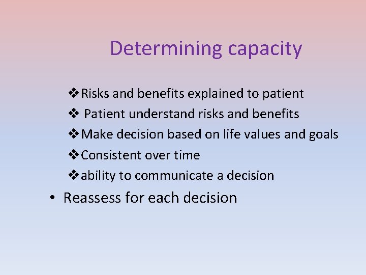 Determining capacity v. Risks and benefits explained to patient v Patient understand risks and