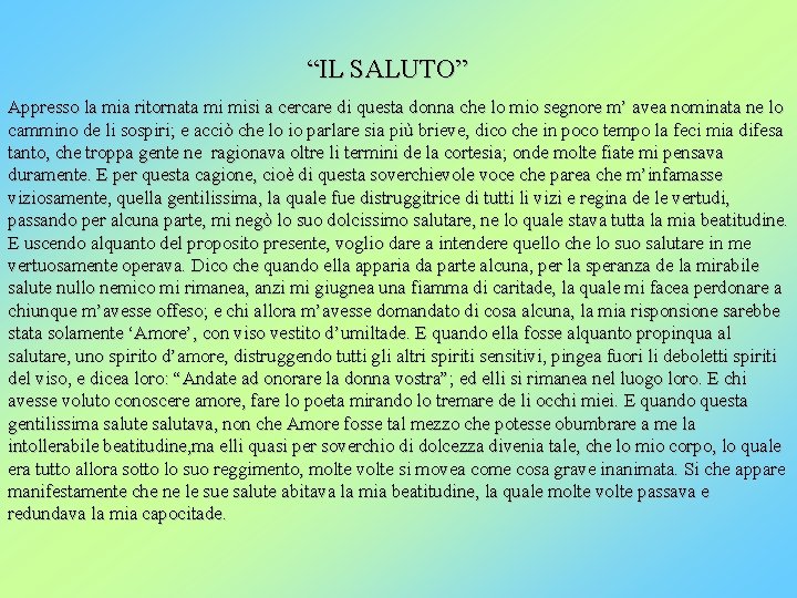 “IL SALUTO” Appresso la mia ritornata mi misi a cercare di questa donna che