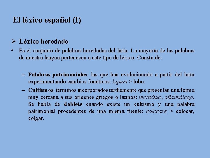 El léxico español (I) Ø Léxico heredado • Es el conjunto de palabras heredadas