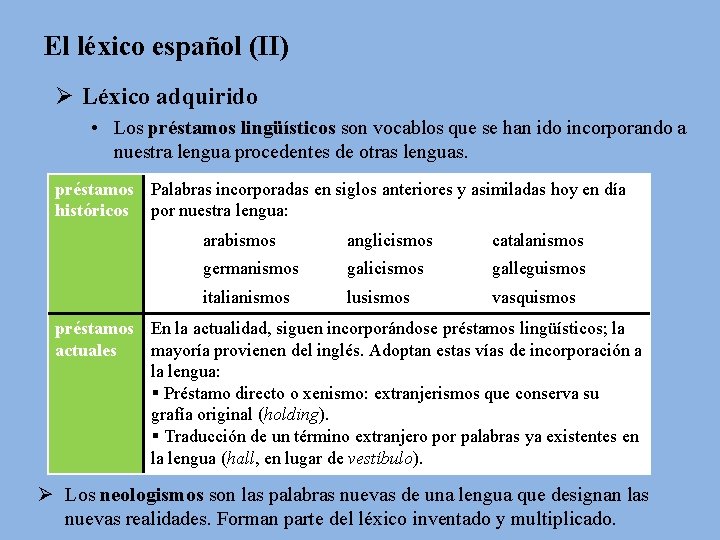 El léxico español (II) Ø Léxico adquirido • Los préstamos lingüísticos son vocablos que