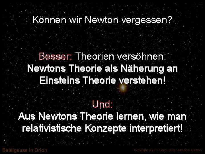 Können wir Newton vergessen? Besser: Theorien versöhnen: Newtons Theorie als Näherung an Einsteins Theorie
