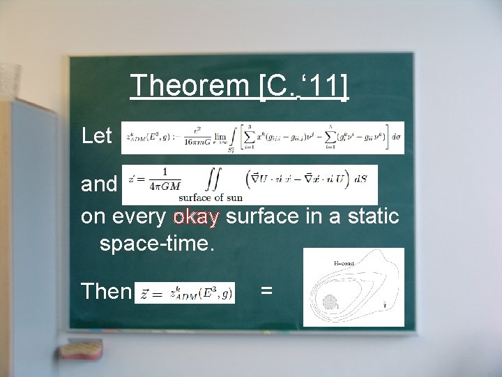 Theorem [C. ‘ 11] Let and on every okay surface in a static space-time.