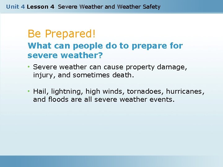 Unit 4 Lesson 4 Severe Weather and Weather Safety Be Prepared! What can people
