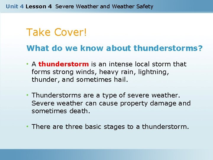 Unit 4 Lesson 4 Severe Weather and Weather Safety Take Cover! What do we