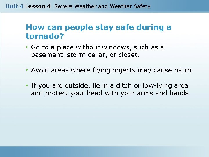 Unit 4 Lesson 4 Severe Weather and Weather Safety How can people stay safe