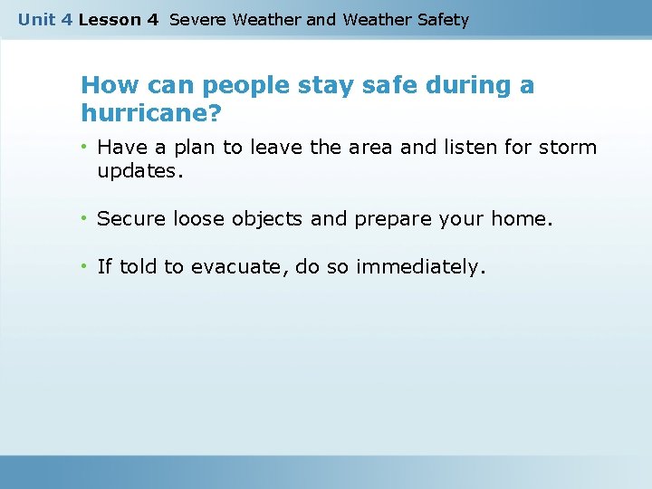 Unit 4 Lesson 4 Severe Weather and Weather Safety How can people stay safe