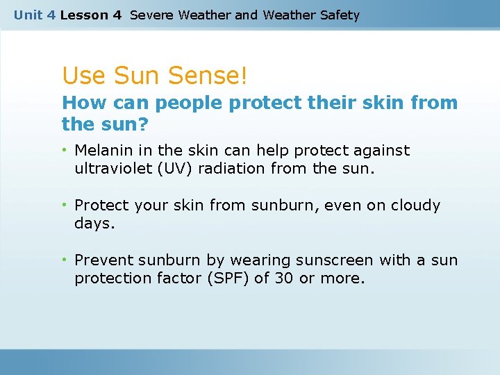 Unit 4 Lesson 4 Severe Weather and Weather Safety Use Sun Sense! How can
