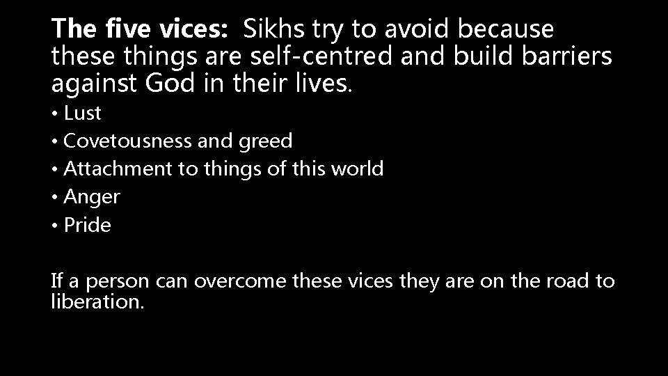 The five vices: Sikhs try to avoid because these things are self-centred and build