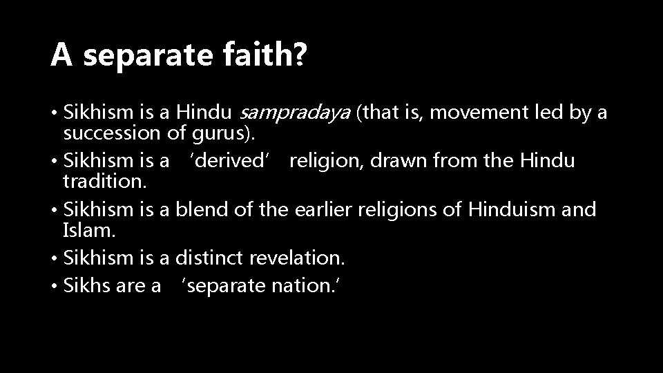 A separate faith? • Sikhism is a Hindu sampradaya (that is, movement led by