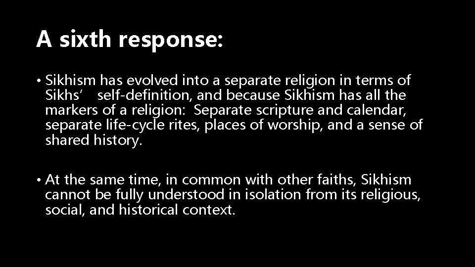 A sixth response: • Sikhism has evolved into a separate religion in terms of