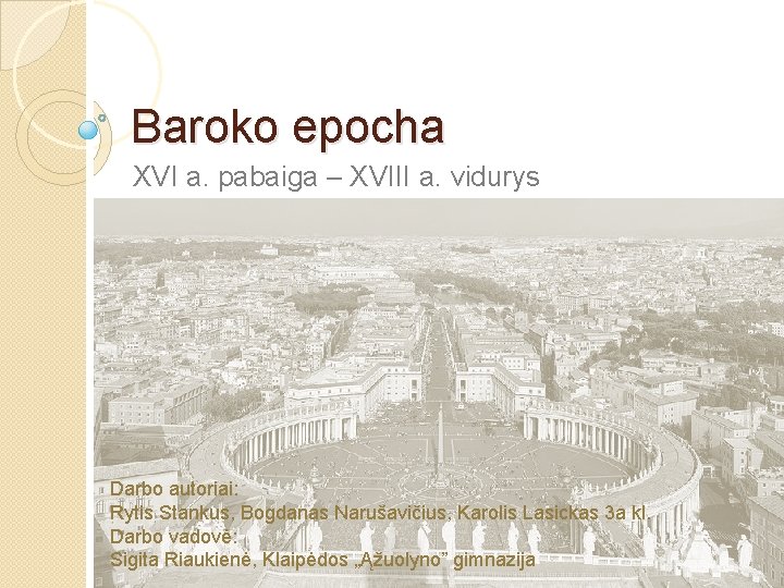 Baroko epocha XVI a. pabaiga – XVIII a. vidurys Darbo autoriai: Rytis Stankus, Bogdanas