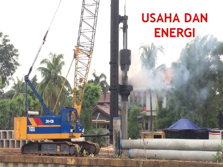 USAHA DAN ENERGI FISIKA DASAR : USAHA DAN ENERGI KELOMPOK 6 USAHA DAN ENERGI FISIKA DASAR : USAHA DAN ENERGI KELOMPOK 6