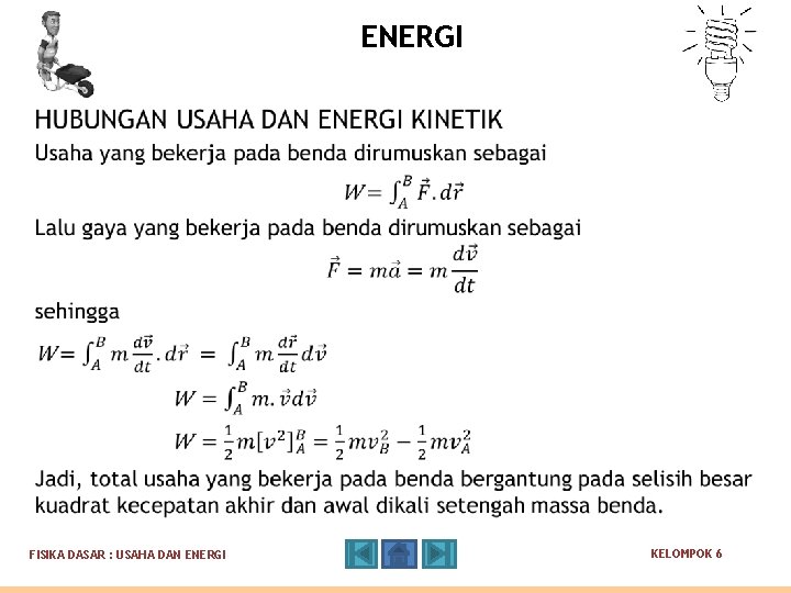 ENERGI FISIKA DASAR : USAHA DAN ENERGI KELOMPOK 6 ENERGI FISIKA DASAR : USAHA DAN ENERGI KELOMPOK 6
