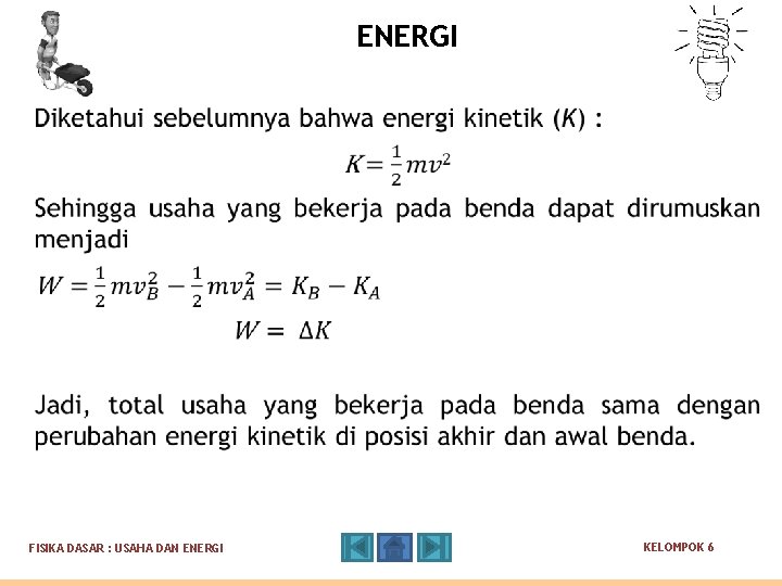 ENERGI FISIKA DASAR : USAHA DAN ENERGI KELOMPOK 6 ENERGI FISIKA DASAR : USAHA DAN ENERGI KELOMPOK 6