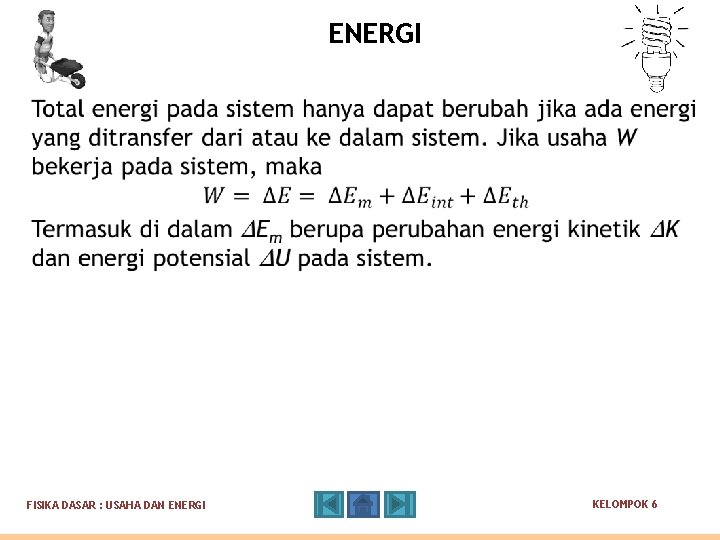 ENERGI FISIKA DASAR : USAHA DAN ENERGI KELOMPOK 6 ENERGI FISIKA DASAR : USAHA DAN ENERGI KELOMPOK 6