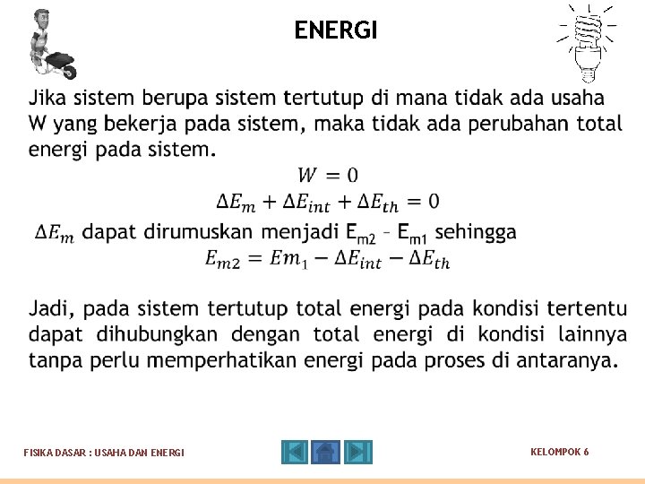 ENERGI FISIKA DASAR : USAHA DAN ENERGI KELOMPOK 6 ENERGI FISIKA DASAR : USAHA DAN ENERGI KELOMPOK 6