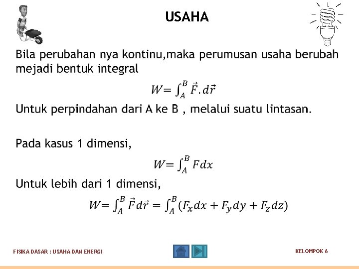 USAHA FISIKA DASAR : USAHA DAN ENERGI KELOMPOK 6 USAHA FISIKA DASAR : USAHA DAN ENERGI KELOMPOK 6