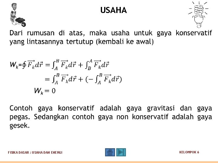 USAHA FISIKA DASAR : USAHA DAN ENERGI KELOMPOK 6 USAHA FISIKA DASAR : USAHA DAN ENERGI KELOMPOK 6