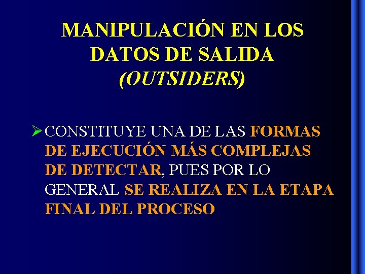 MANIPULACIÓN EN LOS DATOS DE SALIDA (OUTSIDERS) CONSTITUYE UNA DE LAS FORMAS DE EJECUCIÓN MANIPULACIÓN EN LOS DATOS DE SALIDA (OUTSIDERS) CONSTITUYE UNA DE LAS FORMAS DE EJECUCIÓN