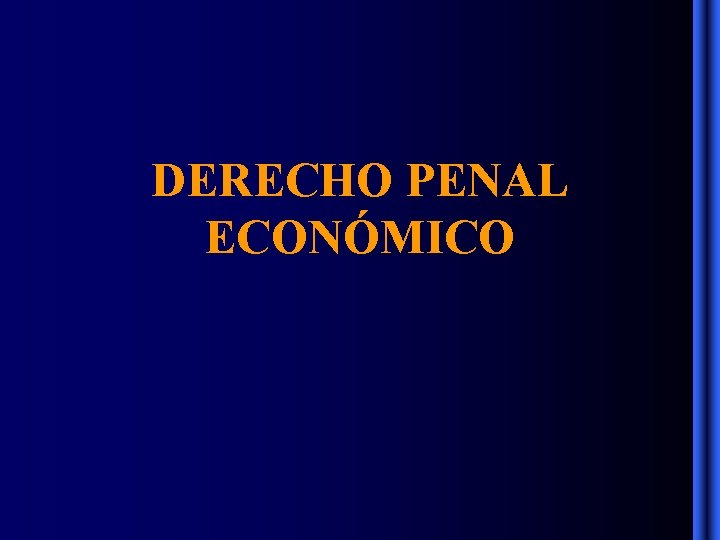 DERECHO PENAL ECONÓMICO DERECHO PENAL ECONÓMICO