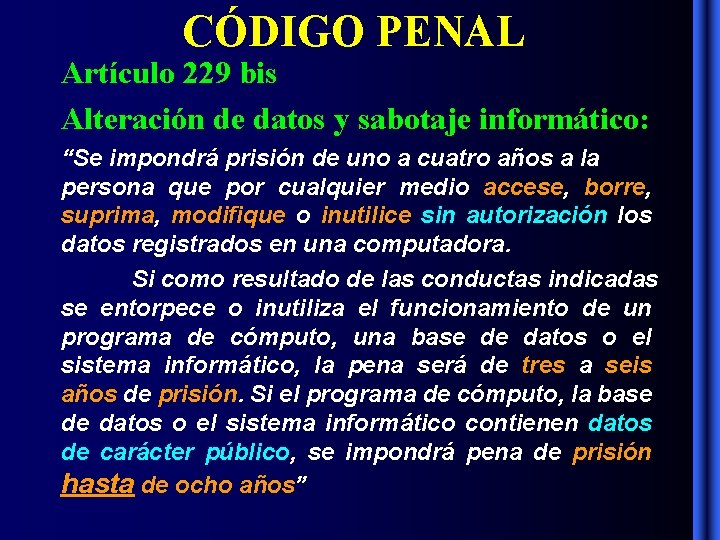 CÓDIGO PENAL Artículo 229 bis Alteración de datos y sabotaje informático: “Se impondrá prisión CÓDIGO PENAL Artículo 229 bis Alteración de datos y sabotaje informático: “Se impondrá prisión