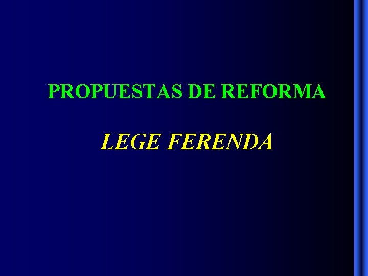 PROPUESTAS DE REFORMA LEGE FERENDA PROPUESTAS DE REFORMA LEGE FERENDA