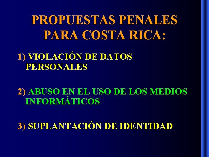 PROPUESTAS PENALES PARA COSTA RICA: 1) VIOLACIÓN DE DATOS PERSONALES 2) ABUSO EN EL PROPUESTAS PENALES PARA COSTA RICA: 1) VIOLACIÓN DE DATOS PERSONALES 2) ABUSO EN EL
