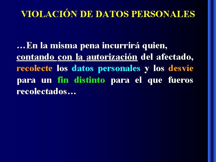 VIOLACIÓN DE DATOS PERSONALES …En la misma pena incurrirá quien, contando con la autorización VIOLACIÓN DE DATOS PERSONALES …En la misma pena incurrirá quien, contando con la autorización