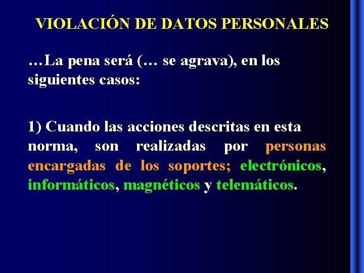 VIOLACIÓN DE DATOS PERSONALES …La pena será (… se agrava), en los siguientes casos: VIOLACIÓN DE DATOS PERSONALES …La pena será (… se agrava), en los siguientes casos: