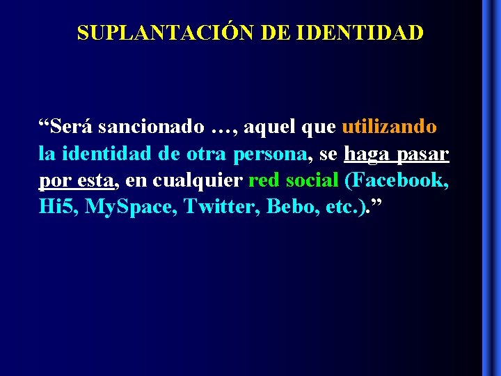 SUPLANTACIÓN DE IDENTIDAD “Será sancionado …, aquel que utilizando la identidad de otra persona, SUPLANTACIÓN DE IDENTIDAD “Será sancionado …, aquel que utilizando la identidad de otra persona,