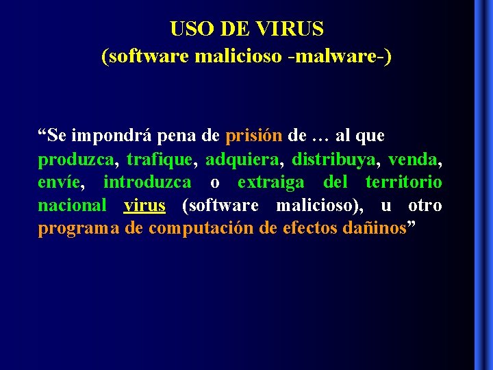 USO DE VIRUS (software malicioso -malware-) “Se impondrá pena de prisión de … al USO DE VIRUS (software malicioso -malware-) “Se impondrá pena de prisión de … al