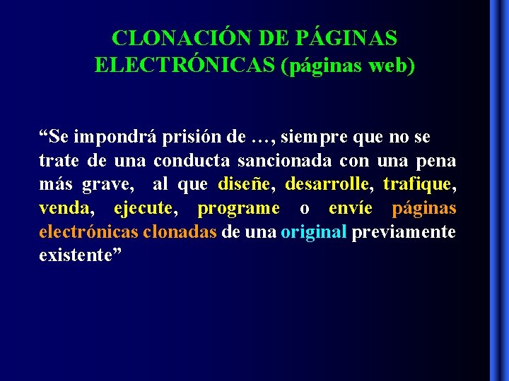 CLONACIÓN DE PÁGINAS ELECTRÓNICAS (páginas web) “Se impondrá prisión de …, siempre que no CLONACIÓN DE PÁGINAS ELECTRÓNICAS (páginas web) “Se impondrá prisión de …, siempre que no