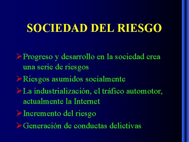 SOCIEDAD DEL RIESGO Progreso y desarrollo en la sociedad crea una serie de riesgos SOCIEDAD DEL RIESGO Progreso y desarrollo en la sociedad crea una serie de riesgos