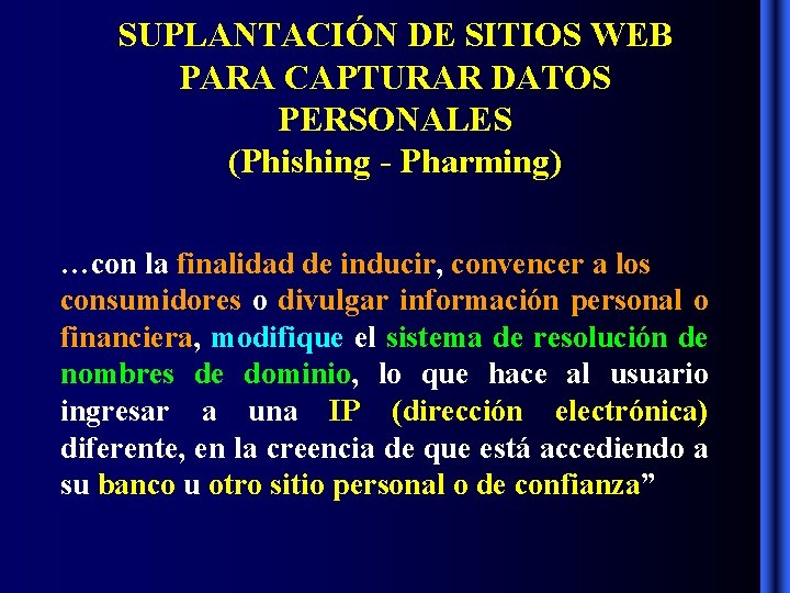 SUPLANTACIÓN DE SITIOS WEB PARA CAPTURAR DATOS PERSONALES (Phishing - Pharming) …con la finalidad SUPLANTACIÓN DE SITIOS WEB PARA CAPTURAR DATOS PERSONALES (Phishing - Pharming) …con la finalidad