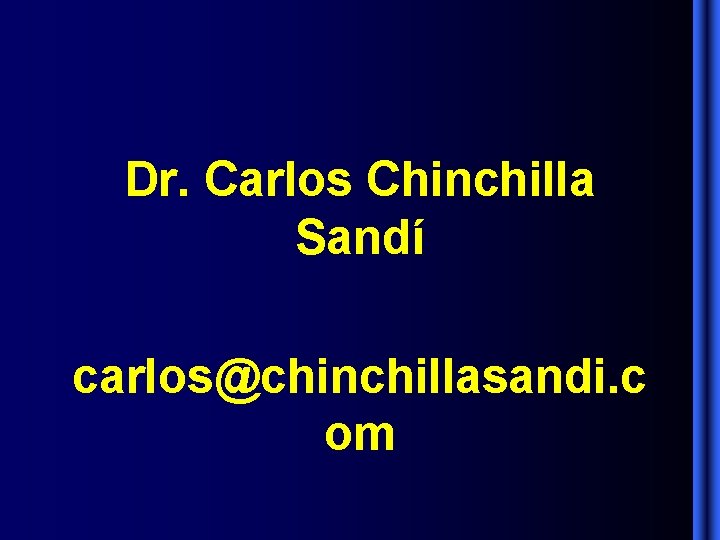Dr. Carlos Chinchilla Sandí carlos@chinchillasandi. c om Dr. Carlos Chinchilla Sandí carlos@chinchillasandi. c om