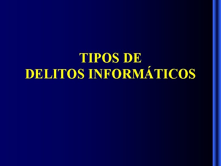 TIPOS DE DELITOS INFORMÁTICOS TIPOS DE DELITOS INFORMÁTICOS