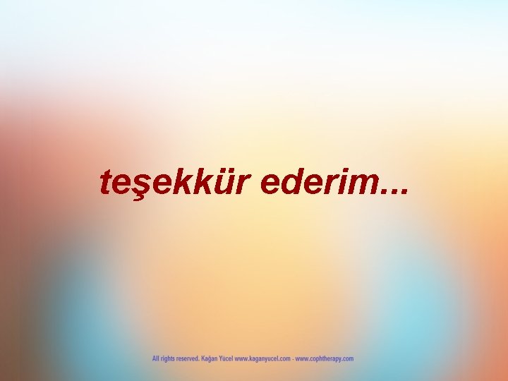 teşekkür ederim. . . 