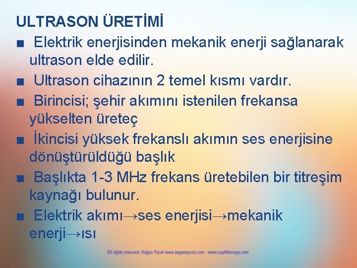 ULTRASON ÜRETİMİ ■ Elektrik enerjisinden mekanik enerji sağlanarak ultrason elde edilir. ■ Ultrason cihazının