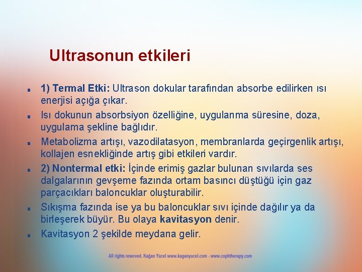 Ultrasonun etkileri ■ ■ ■ 1) Termal Etki: Ultrason dokular tarafından absorbe edilirken ısı