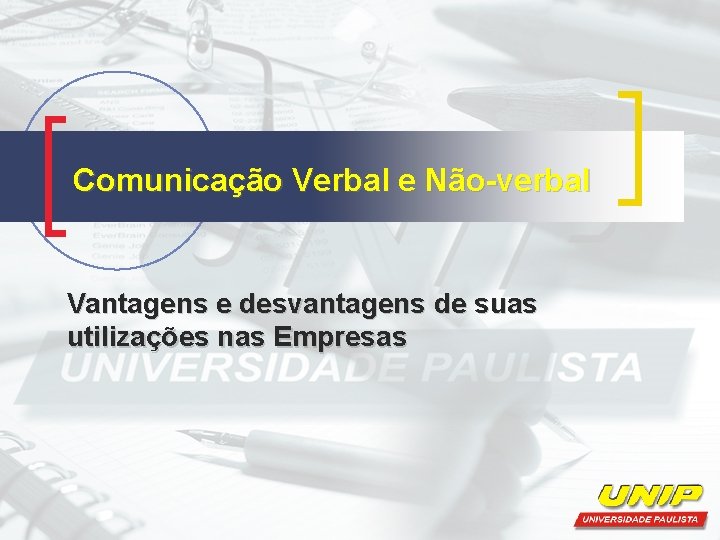 Comunicação Verbal e Não-verbal Vantagens e desvantagens de suas utilizações nas Empresas 