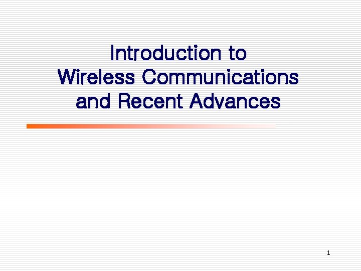 Introduction to Wireless Communications and Recent Advances 1 