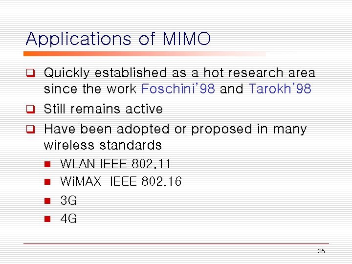 Applications of MIMO Quickly established as a hot research area since the work Foschini’