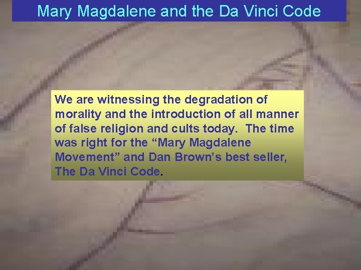 Mary Magdalene and the Da Vinci Code We are witnessing the degradation of morality