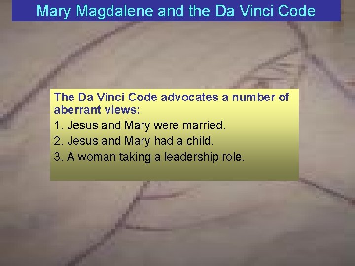 Mary Magdalene and the Da Vinci Code The Da Vinci Code advocates a number